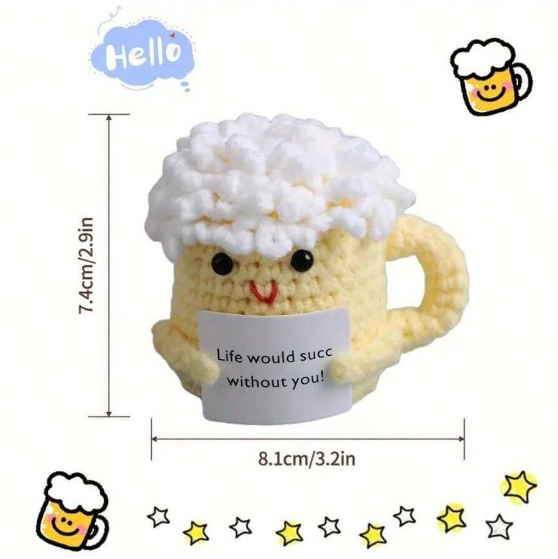 Crocheted beer mug with cute face holding "Life would succ without you!" note